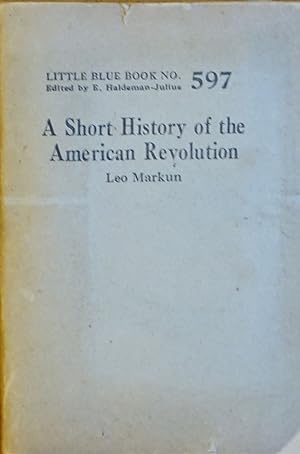 Immagine del venditore per A Short History of the American Revolution (Little Blue Book # 597) venduto da Faith In Print