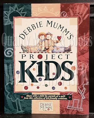 Debbie Mumm's Project Kids: Share with a Child the Warmth of a Quilt from This Collection of Kid-...