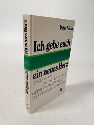 Bild des Verkufers fr Ich gebe euch ein neues Herz. Einfhrung und Hilfen zu den Geistlichen bungen des Ignatius von Loyola. Mit einem Geleitwort von Karl Rahner. zum Verkauf von Antiquariat Bookfarm