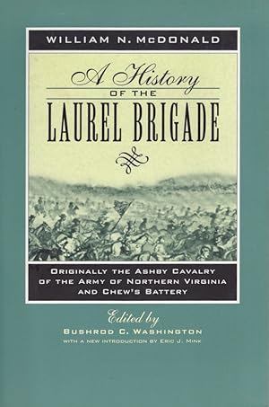 Image du vendeur pour A History of the Laurel Brigade Originally The Ashby Cavalry of the Army of Northern Virginia and Chew's Battery With a New Introduction by Eric J. Mink mis en vente par Americana Books, ABAA