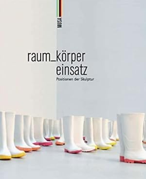 Seller image for raum_krper einsatz : Positionen der Skulptur. for sale by BuchKunst-Usedom / Kunsthalle