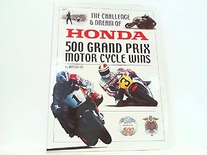 Seller image for The Challenge & Dream of Honda: 500 Grand Prix Motor Cycle Wins. for sale by Antiquariat Ehbrecht - Preis inkl. MwSt.
