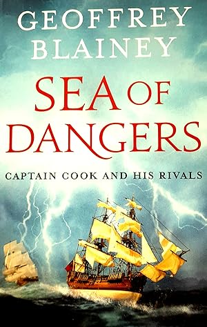 Sea of Dangers: Captain Cook And His Rivals.