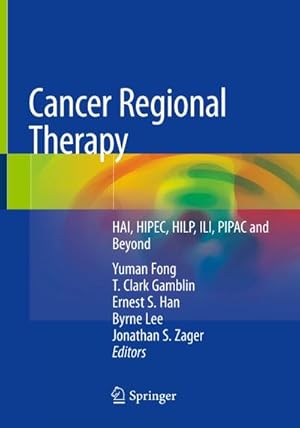 Bild des Verk�ufers f�r Cancer Regional Therapy : HAI, HIPEC, HILP, ILI, PIPAC and Beyond zum Verkauf von AHA-BUCH GmbH