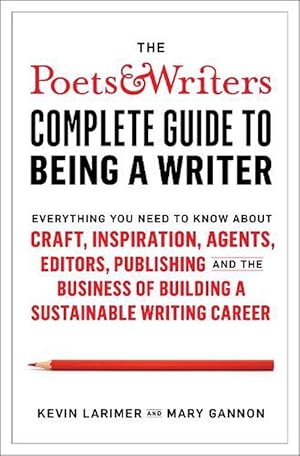 Seller image for Poets & Writers Complete Guide to Being A Writer (Paperback) for sale by Grand Eagle Retail