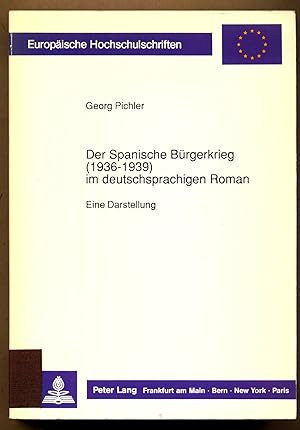 Bild des Verkufers fr Der Spanische Brgerkrieg (1936 - 1939) im deutschsprachigen Roman : eine Darstellung / Georg Pichler / Europische Hochschulschriften / Reihe 1 / Deutsche Sprache und Literatur ; Bd. 1239 Eine Darstellung zum Verkauf von avelibro OHG