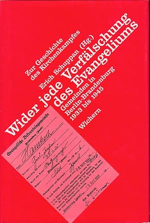 Bild des Verkufers fr Wider jede Verflschung des Evangeliums. Gemeinden in Berlin-Brandenburg 1933 bis 1945 ; zur Geschichte des Kirchenkampfes. zum Verkauf von Fundus-Online GbR Borkert Schwarz Zerfa