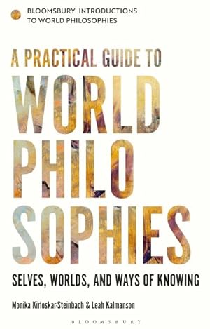 Bild des Verkufers fr Practical Guide to World Philosophies : Selves, Worlds, and Ways of Knowing zum Verkauf von GreatBookPrices