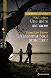 Seller image for Une Mre Menace : Les Secrets De Crystal Bay. Un Inconnu Pour Protecteur for sale by RECYCLIVRE
