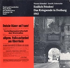 Bild des Verkufers fr Endlich Frieden! Das Kriegsende in Freiburg 1945 (Neue Reihe Stadtarchiv Freiburg) zum Verkauf von Antiquariat Armebooks
