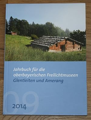 Bild des Verkufers fr Jahrbuch fr die oberbayerischen Freilichtmuseen Glentleiten und Amerang. 2014. 09. Jahrgang. zum Verkauf von Antiquariat Gallenberger