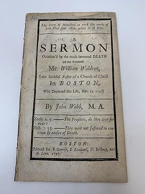 Seller image for THE DUTY OF MINISTERS TO WORK THE WORKS OF HIM THAT SENT THEM, WHILE IT IS DAY. A SERMON OCCASION'D BY THE MUCH LAMENTED DEATH OF THE REVEREND MR. WILLIAM WALDRON, LATE FAITHFUL PASTOR OF A CHURCH OF CHRIST IN BOSTON, WHO DEPARTED THIS LIFE, SEPT. 11. 1727. BY JOHN WEBB, M.A. for sale by Aardvark Rare Books, ABAA