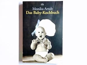 Bild des Verkufers fr Das Baby-Kochbuch : gesunde Ernhrung fr Ihr Kind. dtv ; 36187 zum Verkauf von Antiquariat Buchhandel Daniel Viertel