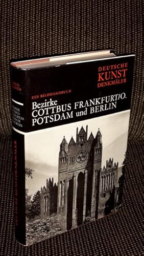 Deutsche Kunstdenkmäler; Teil: Bezirke Cottbus, Frankfurt, Oder, Potsdam und Berlin, Hauptstadt d...