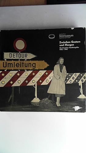 Zwischen gestern und morgen: Westdeutscher Nachkriegsfilm, 1946-1962 : Ausstellung/Filme 25.05.-3...