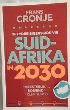 Image du vendeur pour N TYDREISIGERSGIDS VIR SUID-AFRIKA IN 2030 ("Meesterlik.Boeiend" - Clem Sunter) mis en vente par Chapter 1