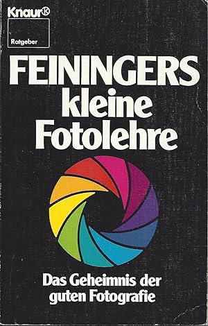 Bild des Verkufers fr Feiningers kleine Fotolehre - Das Geheimnis der guten Fotografie. Mit 22 Abbildungen zum Verkauf von Klaus Kreitling