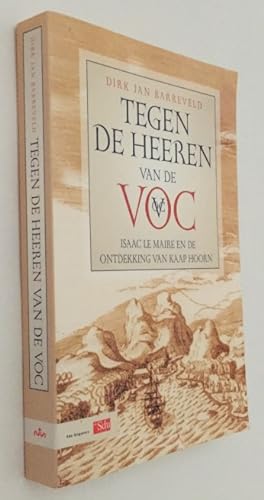 Seller image for Tegen de Heeren van de VOC. Isaac Le Maire en de ontdekking van Kaap Hoorn for sale by Antiquariaat Clio / cliobook.nl