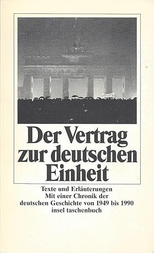 Der Vertrag zur deutschen Einheit. Mit einer Chronik " Stationen der deutschen Nachkriegsgeschich...