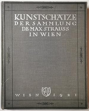 Kunstschätze der Sammlung Dr. Max Strauss in Wien.