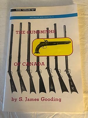 Seller image for The Gunsmiths of Canada: A Checklist of Tradesmen, with Update 81: Historical Arms Series # 14 ( Canadian Gun Smiths / Makers ) for sale by Masons' Books