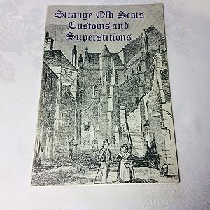 Imagen del vendedor de Strange Old Scots Customs and Superstitions a la venta por Hadwebutknown