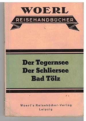 Imagen del vendedor de Der Tegernsee, Der Schliersee, Bad Tlz. aus Woerl Reisehandbcher a la venta por Bcherpanorama Zwickau- Planitz