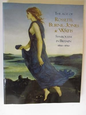 Immagine del venditore per The Age of Rossetti, Burne-Jones and Watts: Symbolism in Britain, 1860-191 venduto da GREENSLEEVES BOOKS