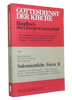 Seller image for Sakramentliche Feiern II : Ordinationen und Beauftragungen. Riten um Ehe und Familie. Feiern geistlicher Gemeinschaften. Die Sterbe- und Begrbnisliturgie. Die Benediktionen. Der Exorzismus. : (Reihe: Gottesdienst der Kirche - Handbuch der Liturgiewissenschaft, Teil 8) for sale by exlibris24 Versandantiquariat