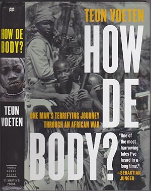 Imagen del vendedor de How de Body? One Man's Terrifying Journey Through an African War a la venta por Books of the World