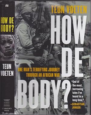 Imagen del vendedor de How de Body? One Man's Terrifying Journey Through an African War a la venta por Books of the World