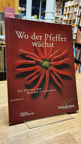 "Wo der Pfeffer wächst" - Ein Festival der Kräuter und Gewürze - Begleitheft zur gleichnamigen Au...
