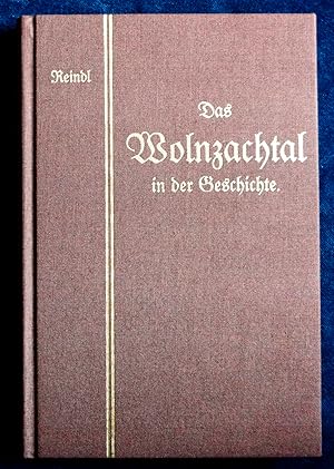 Das Wolnzachtal in der Geschichte. Ein Beitrag zur Heimatkunde und Heimatliebe.Originalgetreuer N...