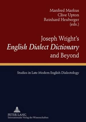 Bild des Verkufers fr Joseph Wrights English Dialect Dictionary and Beyond : Studies in Late Modern English Dialectology zum Verkauf von AHA-BUCH GmbH