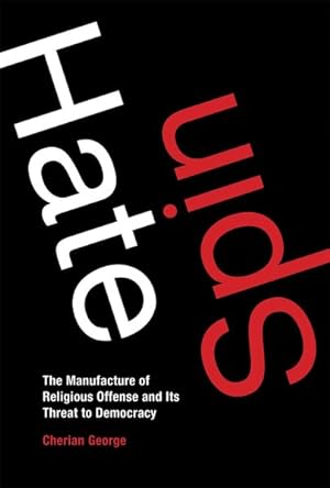 Image du vendeur pour Hate Spin : The Manufacture of Religious Offense and Its Threat to Democracy mis en vente par GreatBookPrices