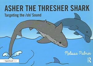 Seller image for Asher the Thresher Shark : Targeting the / sh / Sound for sale by GreatBookPrices