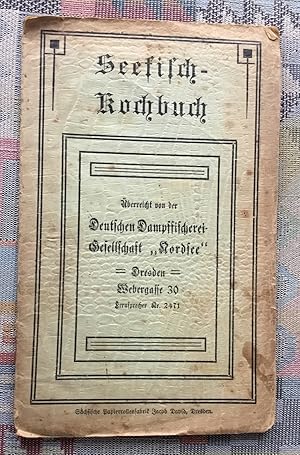 Seefisch-Kochbuch , überreicht von der Deutsche Dampffischerei-Gesellschaft Nordsee Dresden Weber...