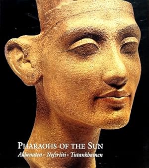 Bild des Verkufers fr Pharaohs of the Sun: Akhenaten, Nefertiti, Tutankhamen zum Verkauf von LEFT COAST BOOKS