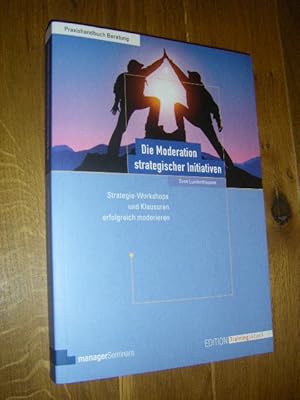 Bild des Verkufers fr Die Moderation strategischer Initiativen. Strategie-Workshops und Klausuren erfolgreich moderieren zum Verkauf von Versandantiquariat Rainer Kocherscheidt