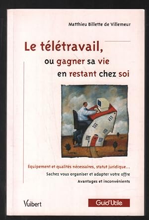 Immagine del venditore per Le tltravail ou gagner sa vie en restant chez soi venduto da librairie philippe arnaiz