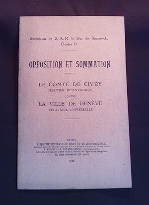 Opposition et sommation - Le Comte de Civry héritier réservataire contre la ville de Genève légat...