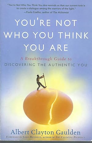 You're Not Who You Think You Are A Breakthrough Guide to Discovering the Authentic You