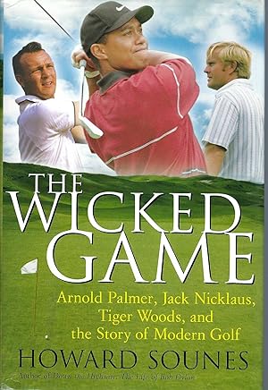 Seller image for Wicked Game Arnold Palmer, Jack Nicklaus, Tiger Woods, and the Story of Modern Golf for sale by BYTOWN BOOKERY