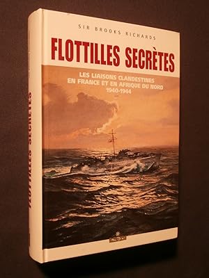 Bild des Verkufers fr Flottilles secrtes, les liaisons clandestines en France et en Afrique du nord 1940-1944 zum Verkauf von Tant qu'il y aura des livres