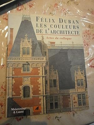 Félix Duban Les couleurs de l'architecte Actes du colloque