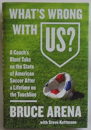 Immagine del venditore per What's Wrong with US?: A Coach's Blunt Take on the State of American Soccer After a Lifetime on the Touchline venduto da Sklubooks, LLC