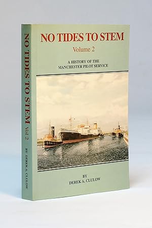 Seller image for No Tides to Stem, Volume 2: A History of the Manchester Pilot Service, 1894-1994 for sale by George Longden