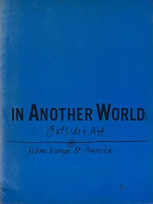 In another world. Outsider Art from Europe & America.