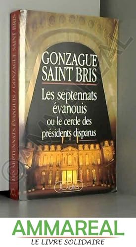 Bild des Verkufers fr Les septennats vanouis ou Le cercle des prsidents disparus zum Verkauf von Ammareal