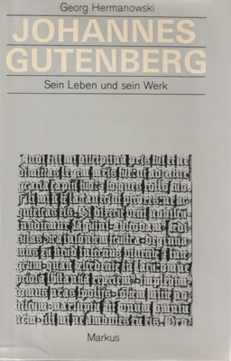 Johannes Gutenberg. Sein Leben und sein Werk.